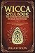 Wicca Spell Book: The Ultim...