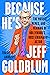 Because He's Jeff Goldblum: The Movies, Memes and Meaning of Hollywood's Most Enigmatic Actor