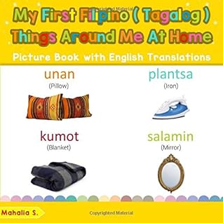 My First Filipino Tagalog Things Around Me At Home Picture Book With English Translations Bilingual Early Learning Easy Teaching Filipino Basic Filipino By Mahalia S