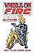 Wheels On Fire: An Unoffici...