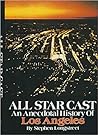 All star cast: An anecdotal history of Los Angeles All star cast: An anecdotal history of Los Angeles