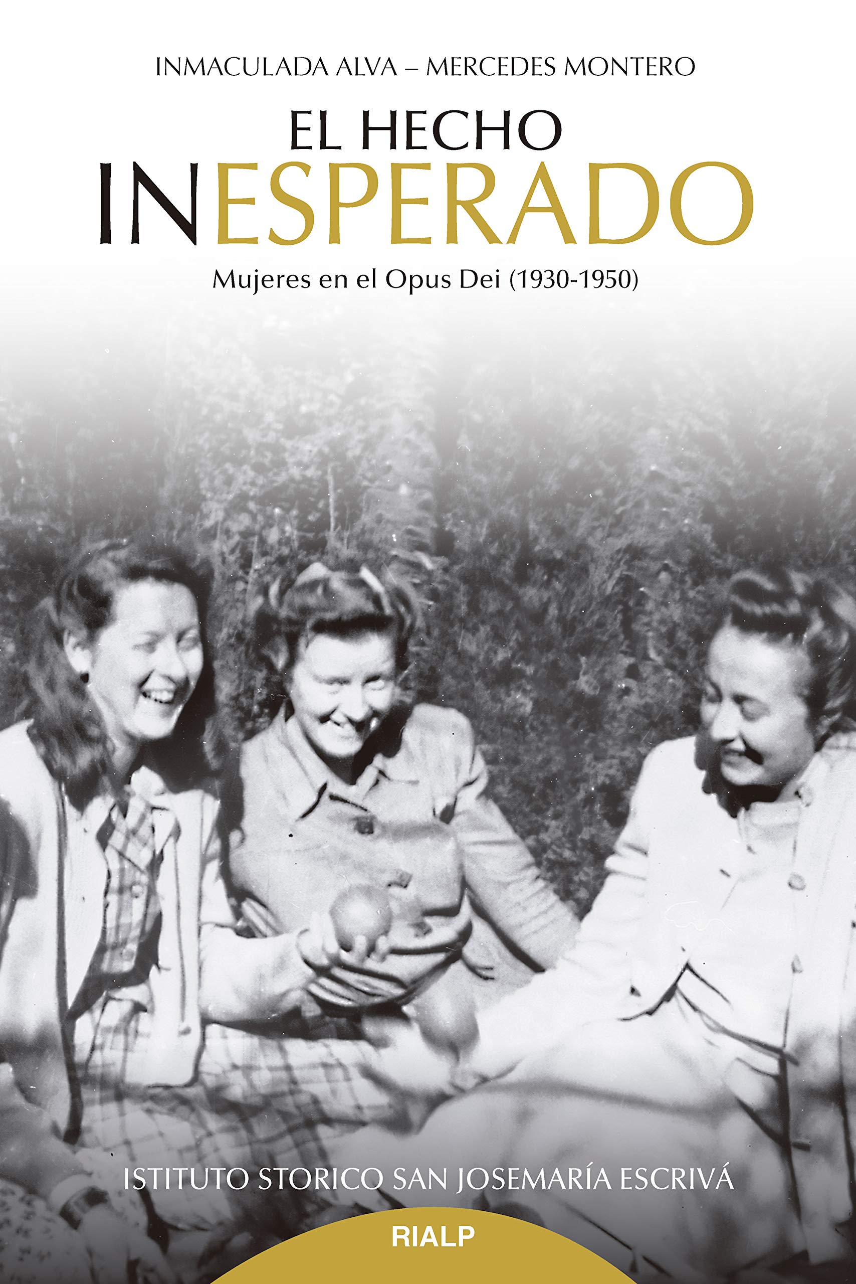 El hecho inesperado: Mujeres en el Opus Dei (1930-1950) (Libros sobre el Opus Dei) (Spanish Edition)