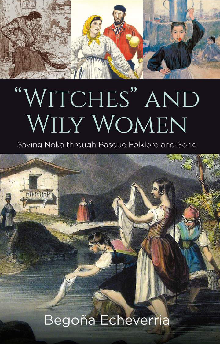 "Witches" and Wily Women: Saving Noka through Basque Folklore and Song (Basque Politics Series, 16)
