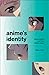 Anime's Identity: Performat...