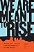 We Are Meant to Rise: Voice...