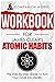 Workbook for James Clear's Atomic Habits: The Step By Step Guide To Turn Your Goals Into Reality