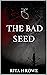The Bad Seed by Rita H. Rowe The Bad Seed by Rita H. Rowe