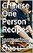 Chinese One Person Recipes:...