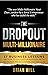 The Dropout Multi-Millionai...