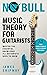 No Bull Music Theory for Guitarists by James Shipway