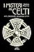 I misteri dei Celti: Miti, credenze, leggende e riti (Italian Edition)