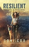 Resilient - Survival Is Everything by Toni Cox
