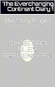 The Everchanging Continent Diary 1: The Story Begins