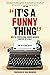 It’s A Funny Thing - How the Professional Comedy Business Mad... by Michael  Rowe