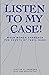 Listen to My Case!
