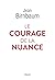 Le Courage de la nuance by Jean Birnbaum