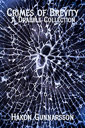Crimes of Brevity: A Drabble Collection
