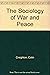 The Sociology of War and Peace by Colin Creighton