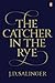 The Catcher in the Rye by J.D. Salinger The Catcher in the Rye by J.D. Salinger