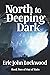 North to Deeping Dark by Eric John Lockwood