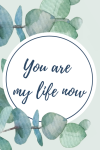 You Are My Life Now