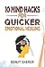 10 Mind Hacks for Quicker Emotional Healing