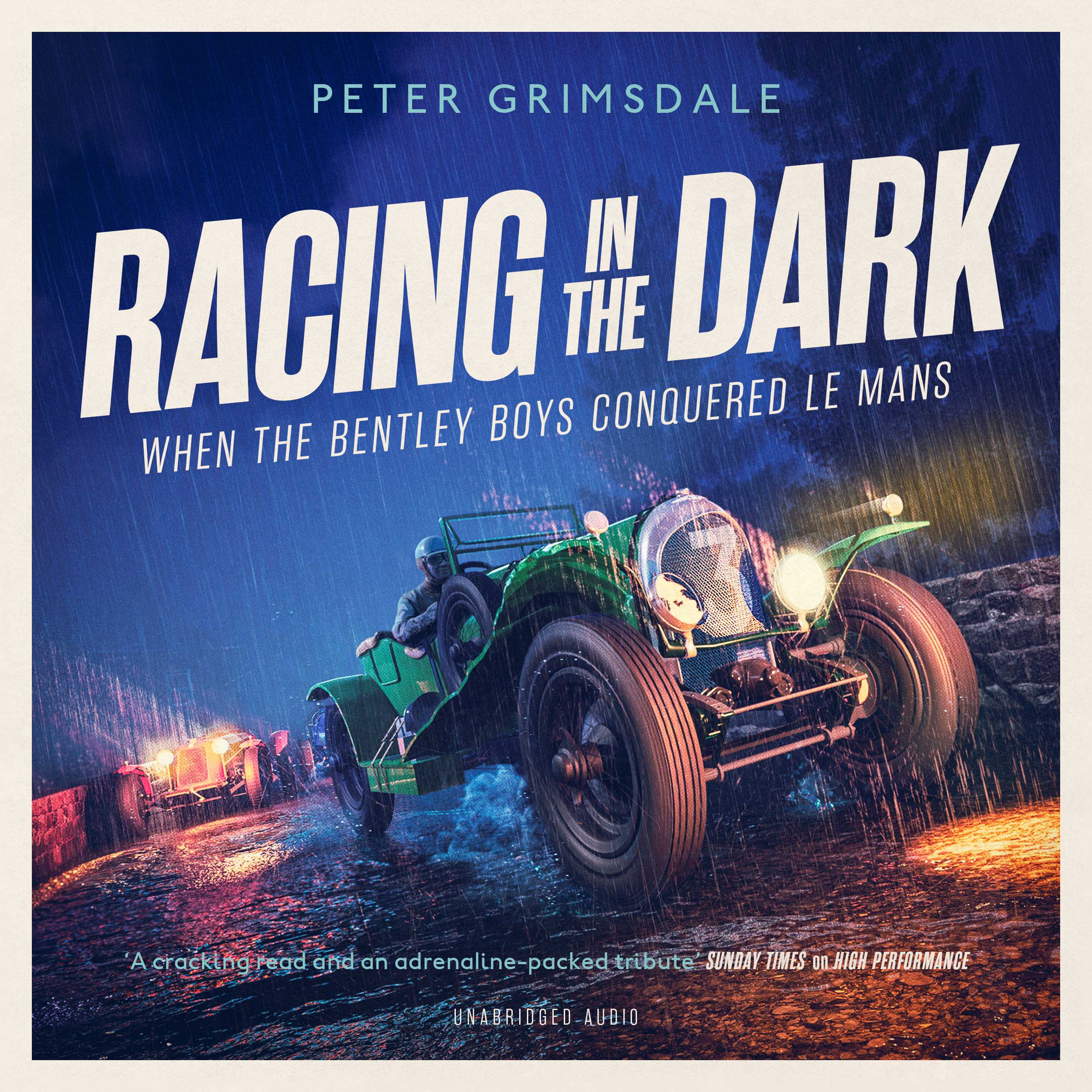 Racing in the Dark: How the Bentley Boys Conquered Le Mans
