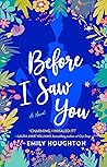 Before I Saw You by Emily Houghton