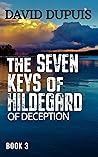 Of Deception: The Seven Keys of Hildegard (The Hildegard Prophecies Book 3)
