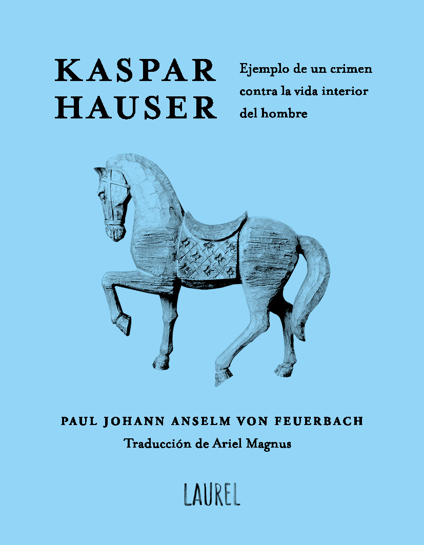 Kaspar Hauser. Ejemplo de un crimen contra la vida interior de un hombre