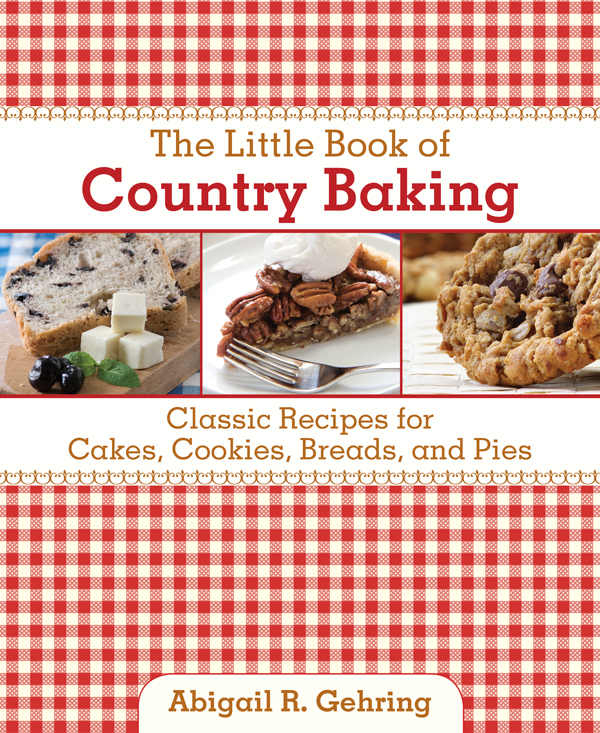 The Little Book of Country Baking: Classic Recipes for Cakes, Cookies, Breads, and Pies (Little Books)