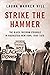Strike the Hammer: The Black Freedom Struggle in Rochester, New York, 1940–1970