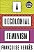 A Decolonial Feminism