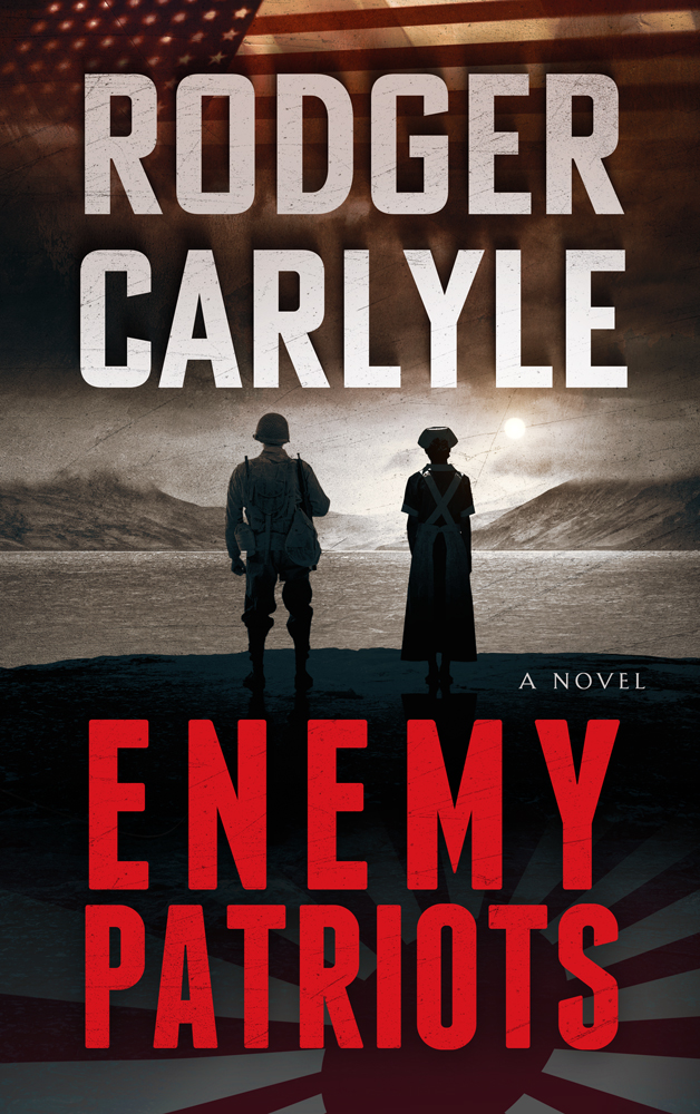 Enemy Patriots: (A Unique World War II Story of Love, Loyalty, Courage and Brotherhood)