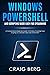 Windows Powershell and Scripting Made Easy For Sysadmins: A Comprehensive Beginners Guide To Windows Powershell And Scripting To Automate Tasks And Environment