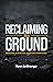 Reclaiming The Ground: Regi...