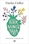 Vivir nunca falla: Cómo pensar sin dejar de vivir (Spanish Edition)