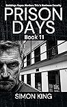 Prison Days Book 11: A True Crime and Prison Biography Prison Days Book 11: A True Crime and Prison Biography