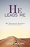 He Leads Me: My personal stories from the days of my youth He Leads Me: My personal stories from the days of my youth