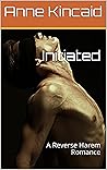 Initiated: A Reverse Harem Romance (Spellman-Hawk High School Book 3) Initiated: A Reverse Harem Romance (Spellman-Hawk High School Book 3)