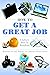How to Get a Great Job: A L...