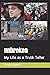 Unbroken: My Life as a Trut...