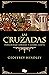 Las Cruzadas: Peregrinaje armado y Guerra Santa (Spanish Edition)