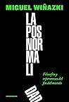 La posnormalidad: Filosofía y esperanzas del fin del mundo (Spanish Edition)
