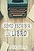 Como escribir un libro: Esc...
