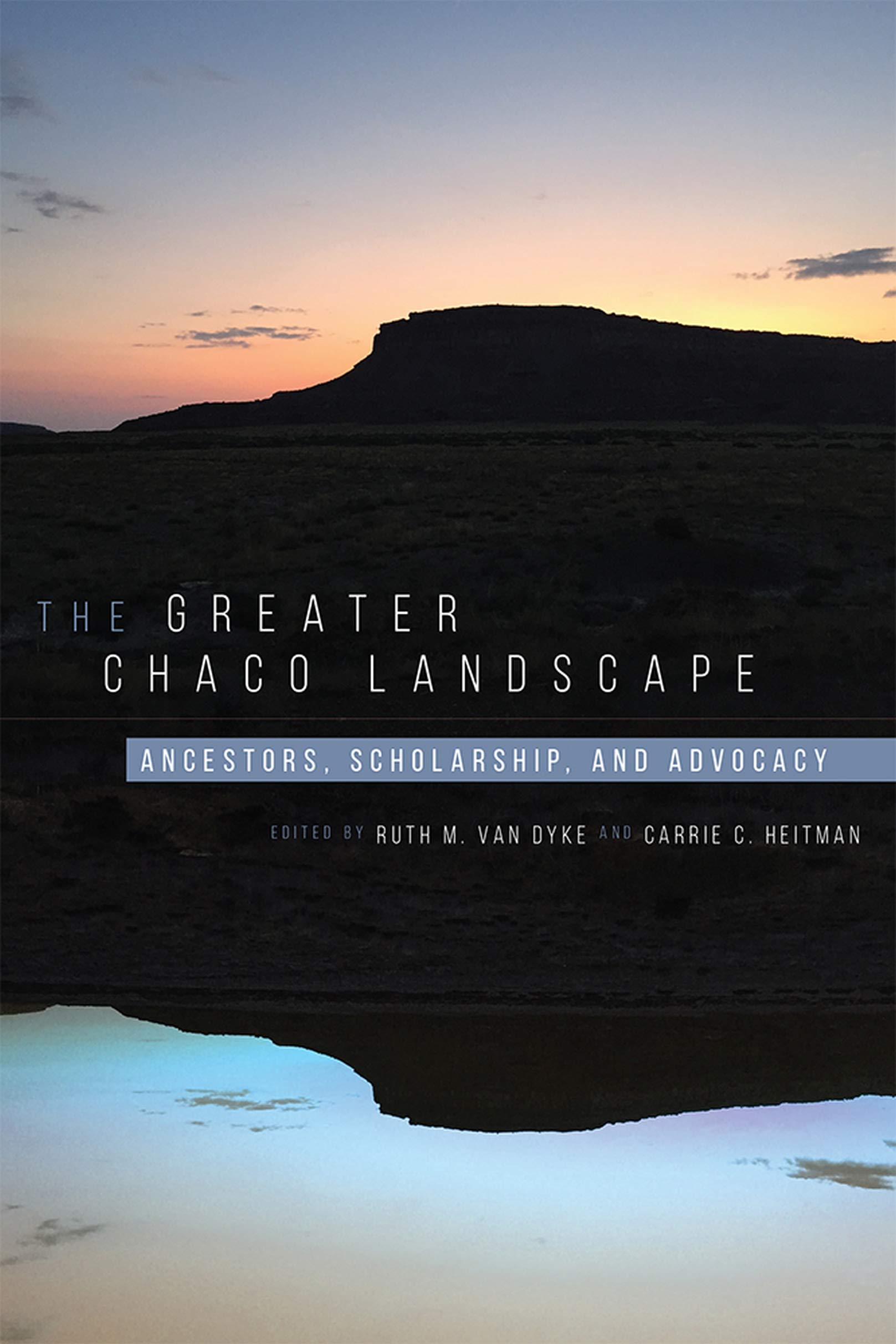 Greater Chaco Landscape: Ancestors, Scholarship, and Advocacy (Kindle Edition)