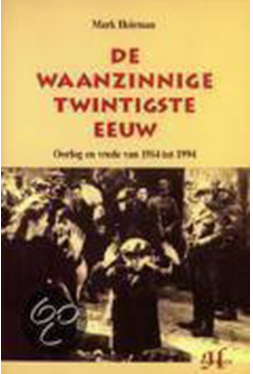 De waanzinnige twintigste eeuw: Oorlog en vrede van 1914-tot 1994 (French Edition)