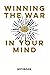 Winning the War in Your Min...