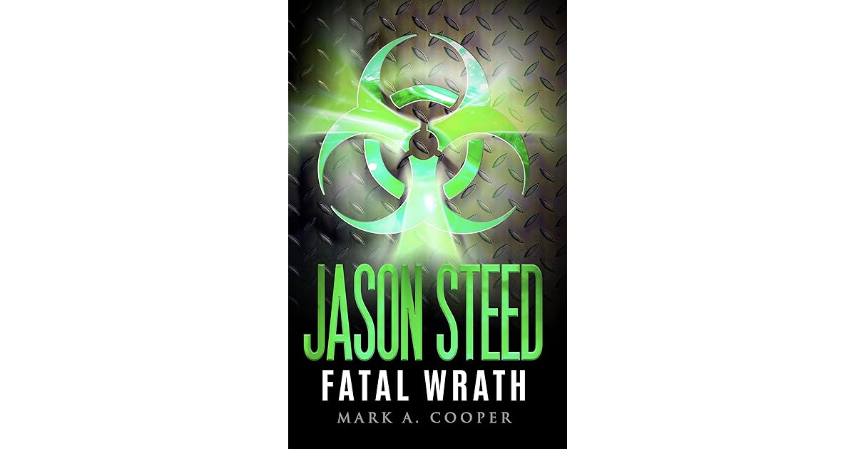 Jason Steed Fatal Wrath by Mark A. Cooper