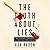 The Truth About Lies: The Illusion of Honesty and the Evolution of Deceit
